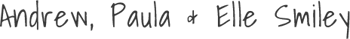 Andrew, Paula & Elle Smiley Andrew, Paula & Elle Smiley